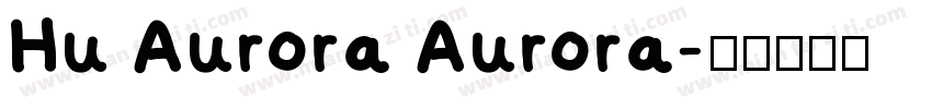 Hu Aurora Aurora字体转换